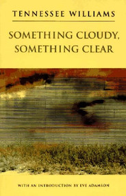 Something Cloudy, Something Clear - 9780811213110 by Tennessee Williams, 9780811213110