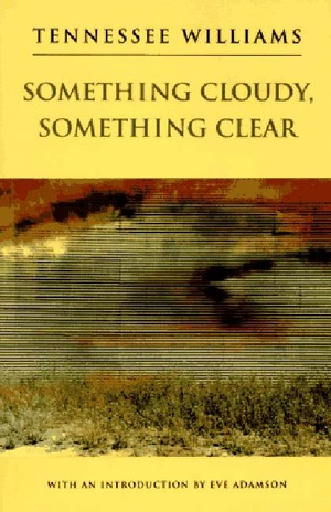 Something Cloudy, Something Clear - 9780811213110 by Tennessee Williams, 9780811213110