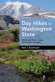 Day Hikes in Washington State (90 Favorite Trails, Loops, and Summit Scrambles) - 9781513267265 by Don J. Scarmuzzi, 9781513267265