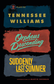 Orpheus Descending and Suddenly Last Summer by Tennessee Williams, Martin Sherman, 9780811219396