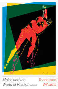 Moise and the World of Reason by Tennessee Williams, 9780811225618