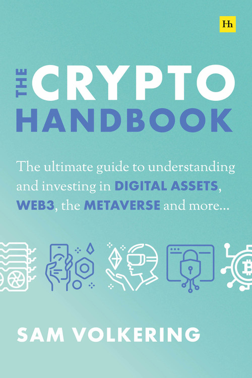 The Crypto Handbook (The ultimate guide to understanding and investing in DIGITAL ASSETS, WEB3, the METAVERSE and more) by Sam Volkering, 9781804090121