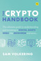 The Crypto Handbook (The ultimate guide to understanding and investing in DIGITAL ASSETS, WEB3, the METAVERSE and more) by Sam Volkering, 9781804090121