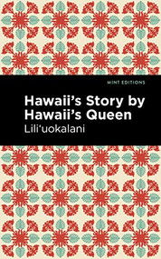 Hawaii's Story by Hawaii's Queen - 9781513271903 by Lili‘uokalani, Mint Editions, 9781513271903