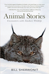 Animal Stories (Encounters with Alaska's Wildlife) - 9781941821350 by Bill Sherwonit, 9781941821350