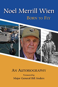 Noel Merrill Wien (Born to Fly) - 9781943328758 by Noel Merrill Wien, Major General William Anders