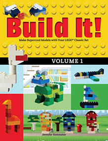 Build It! Volume 1 (Make Supercool Models with Your LEGO® Classic Set) by Jennifer Kemmeter, 9781513260426
