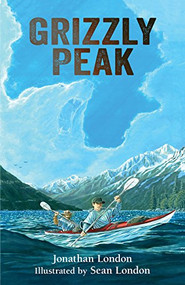 Grizzly Peak by Jonathan London, Sean London, 9781943328857