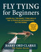 Flytying for Beginners (Learn All the Basic Tying Skills via 12 Popular International Fly Patterns) by Barry Ord Clarke, 9781510770461