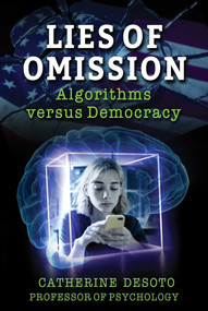 Lies of Omission (Algorithms versus Democracy) by Catherine DeSoto, 9781510772281
