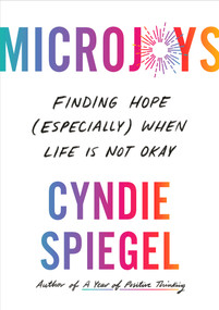 Microjoys (Finding Hope (Especially) When Life Is Not Okay) by Cyndie Spiegel, 9780593492222