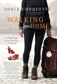 Walking Home (A Pilgrimage from Humbled to Healed) by Sonia Choquette, 9781401973032