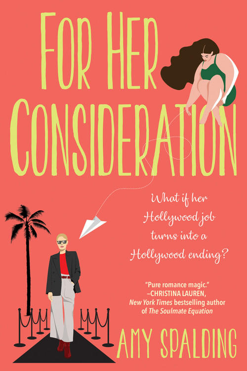 For Her Consideration (An Enchanting and Memorable Love Story) by Amy Spalding, 9781496739513