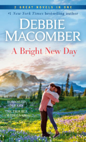 A Bright New Day: A 2-in-1 Collection (Borrowed Dreams and The Trouble with Caasi) by Debbie Macomber, 9780593359884