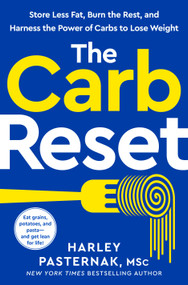 The Carb Reset (Store Less Fat, Burn the Rest, and Harness the Power of Carbs to Lose Weight) by Harley Pasternak, M.Sc., 9780593578810