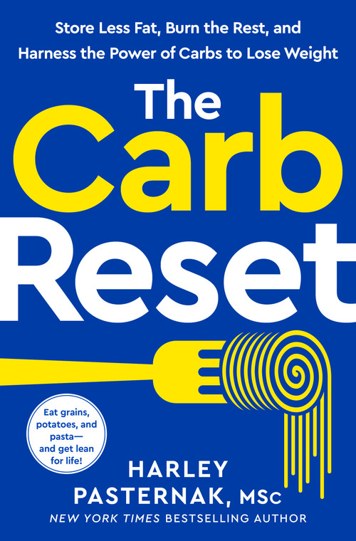 The Carb Reset (Store Less Fat, Burn the Rest, and Harness the Power of Carbs to Lose Weight) by Harley Pasternak, M.Sc., 9780593578810