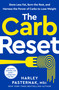 The Carb Reset (Store Less Fat, Burn the Rest, and Harness the Power of Carbs to Lose Weight) by Harley Pasternak, M.Sc., 9780593578810