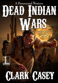 Dead Indian Wars by Clark Casey, 9781516104994