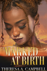 Marked at Birth by Theresa A. Campbell, 9781645564652