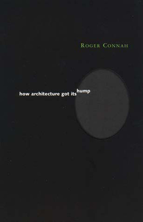 How Architecture Got Its Hump by Roger Connah, 9780262531887