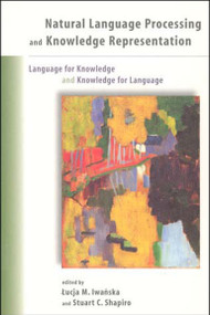 Natural Language Processing and Knowledge Representation (Language for Knowledge and Knowledge for Language) by Lucja Iwanska, Stuart C. Shapiro, 9780262590211