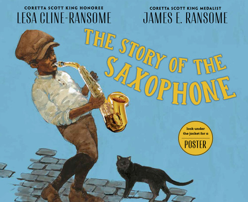 The Story of the Saxophone by Lesa Cline-Ransome, James E. Ransome, 9780823437023