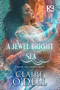 A Jewel Bright Sea by Claire O'Dell, 9781635730814