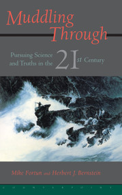 Muddling Through (Pursuing Science and Truth in the Twenty-first Century) by Michael Fortun, 9781887178488