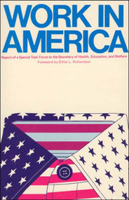 Work In America (Report of a Special Task Force to the U.S. Department of Health, Education, and Welfare) by US Department of Health, Elliot R Richardson, 9780262580236