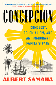 Concepcion (Conquest, Colonialism, and an Immigrant Family's Fate) by Albert Samaha, 9780593086094