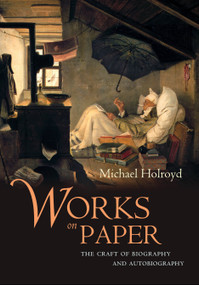 Works on Paper by Michael Holroyd, 9781582431505