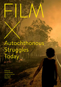 Film X Autochthonous Struggles Today by Nicole Brenez, Jonathan Larcher, Alo Paistik, Skaya Siku, 9783956796500