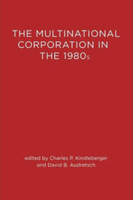 The Multinational Corporation in the 1980s by Charles P. Kindleberger, David B. Audretsch, 9780262610445