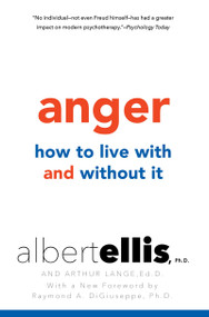 Anger: How to Live with and without It by Albert Ellis, Raymond A. DiGiuseppe, Arthur Lange Ed.D., 9780806538112