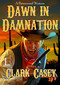 Dawn in Damnation by Clark Casey, 9781516104987