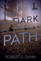 A Dark Path by Robert E. Dunn, 9781516106561