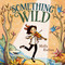 Something Wild - 9780593112342 by Molly Ruttan, Molly Ruttan, 9780593112342