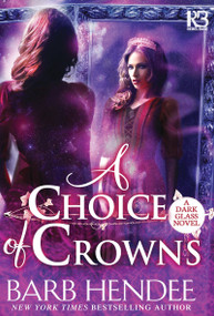 A Choice of Crowns by Barb Hendee, 9781635730036