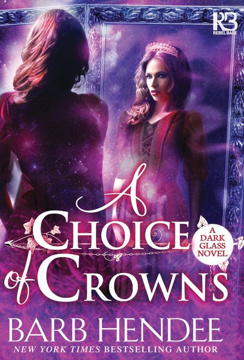 A Choice of Crowns by Barb Hendee, 9781635730036
