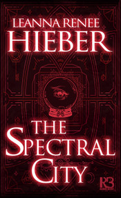 The Spectral City by Leanna Renee Hieber, 9781635730616