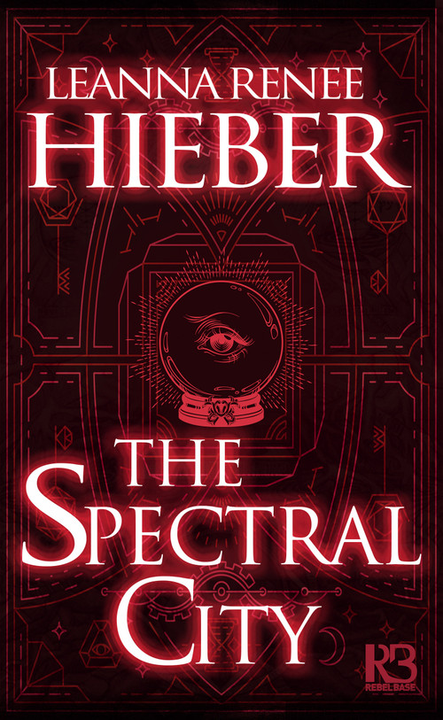 The Spectral City by Leanna Renee Hieber, 9781635730616
