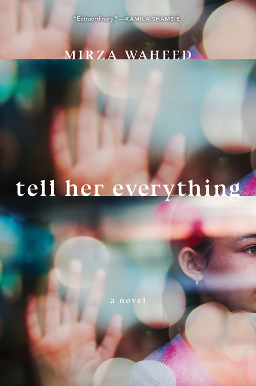 Tell Her Everything by Mirza Waheed, 9781685890438