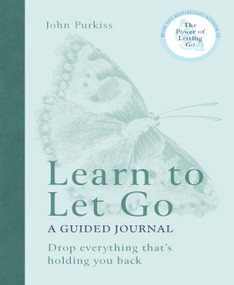 Learn to Let Go: A Guided Journal (Drop everything that's holding you back) by John Purkiss, 9781783255436