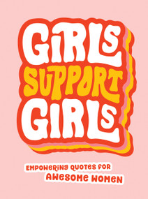 Girls Support Girls (Empowering Quotes for Awesome Women) by Summersdale Publishers, 9781800073982