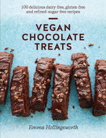 Vegan Chocolate Treats (100 delicious dairy-free, gluten-free and refined-sugar-free recipes) by Emma Hollingsworth, 9781914239564