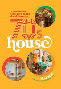 70s House (A bold homage to the most daring decade in design) by Estelle Bilson, 9781914239694