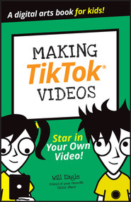 Making TikTok Videos by Will Eagle, Hannah Budke, Claire Cohen, Andrew Cooper, Jordan Elijah Michael, Andrew Panturescu, 9781394156061