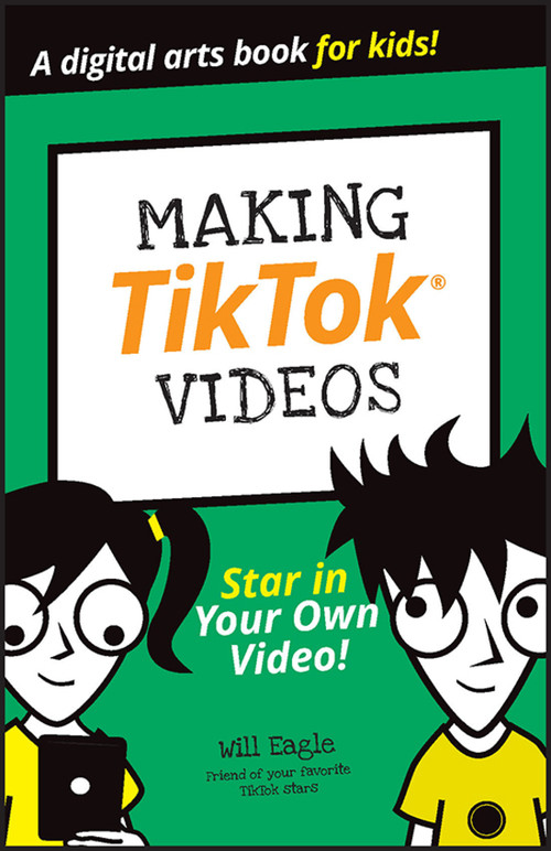 Making TikTok Videos by Will Eagle, Hannah Budke, Claire Cohen, Andrew Cooper, Jordan Elijah Michael, Andrew Panturescu, 9781394156061