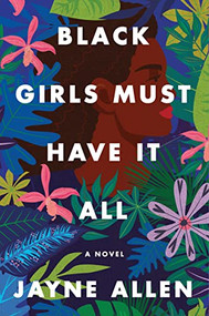 Black Girls Must Have It All (A Novel) - 9780063296640 by Jayne Allen, 9780063296640