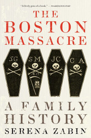 The Boston Massacre (A Family History) - 9780063275898 by Serena Zabin, 9780063275898